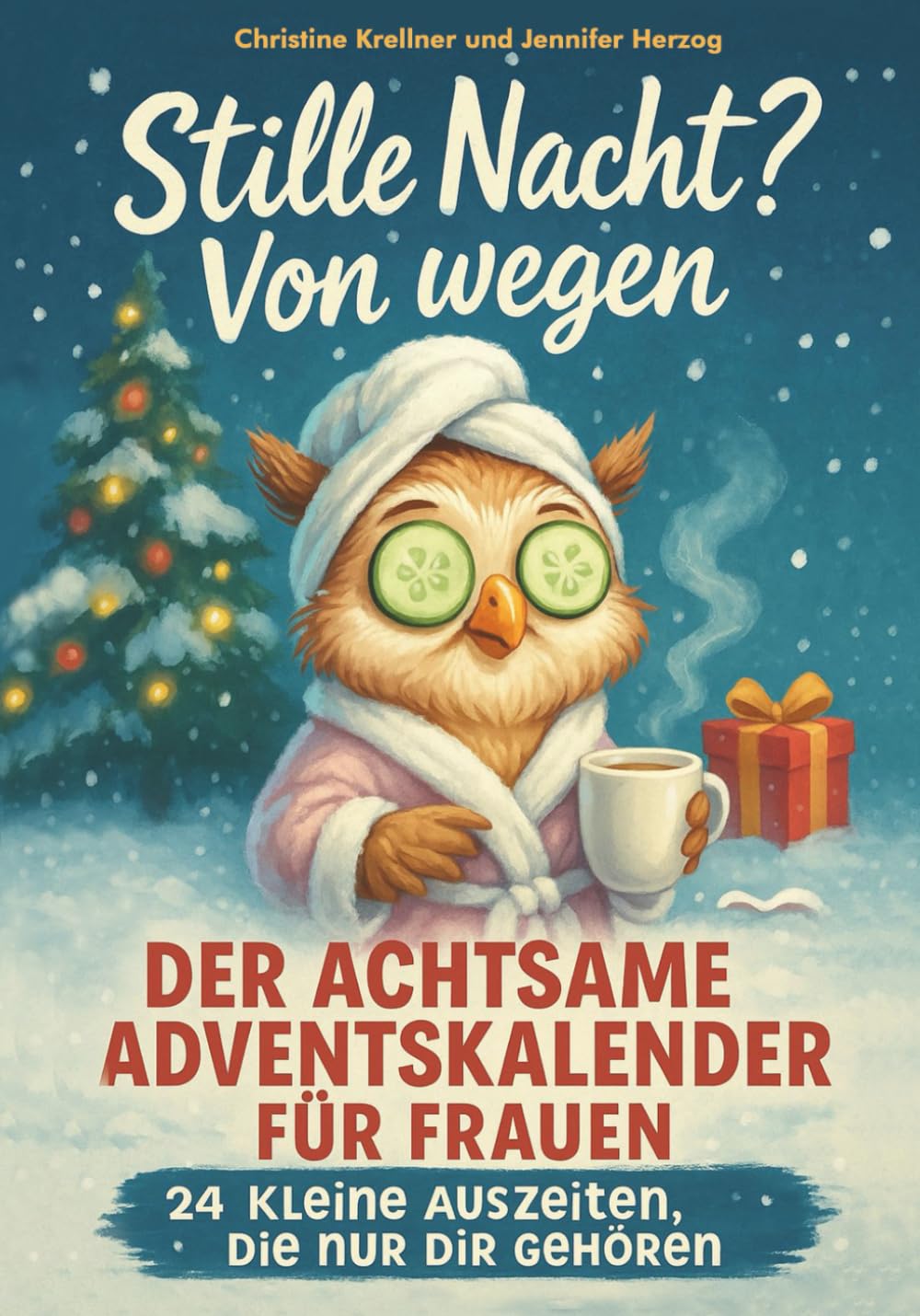 Stille Nacht? Von wegen!: Der achtsame Adventskalender für Frauen: 24 kleine Auszeiten, die nur dir gehören Lifestyle