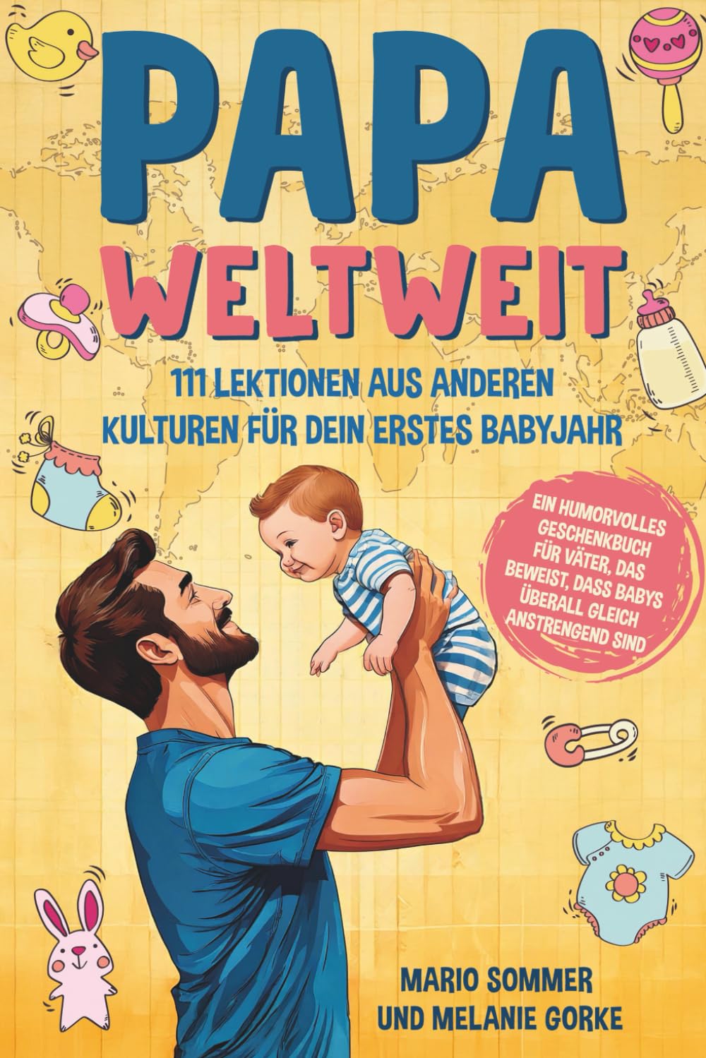 Papa weltweit: 111 Lektionen aus anderen Kulturen für dein erstes Babyjahr Lifestyle