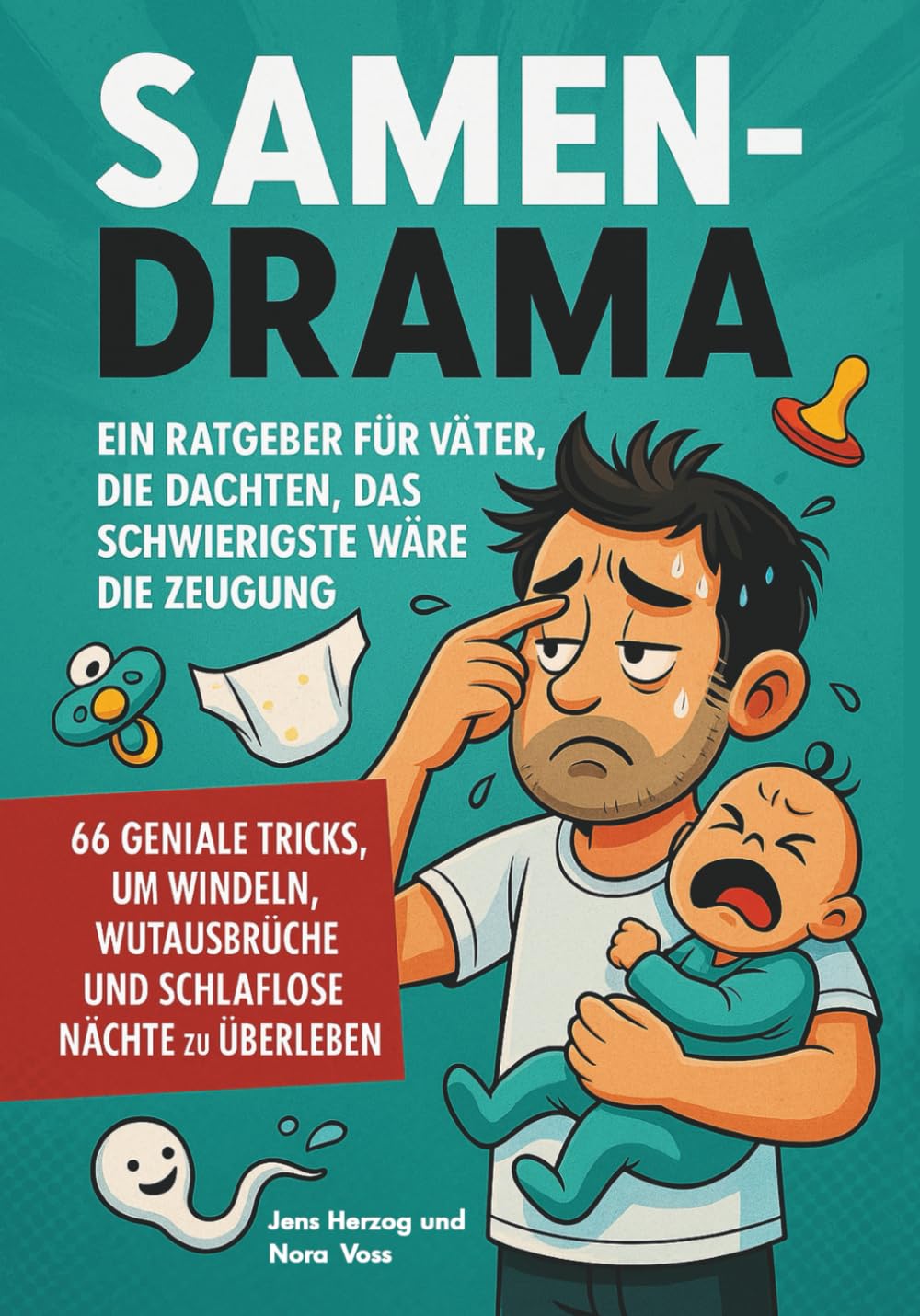 Samendrama - Ein Ratgeber für Väter, die dachten, das Schwierigste wäre die Zeugung Humour & Satire