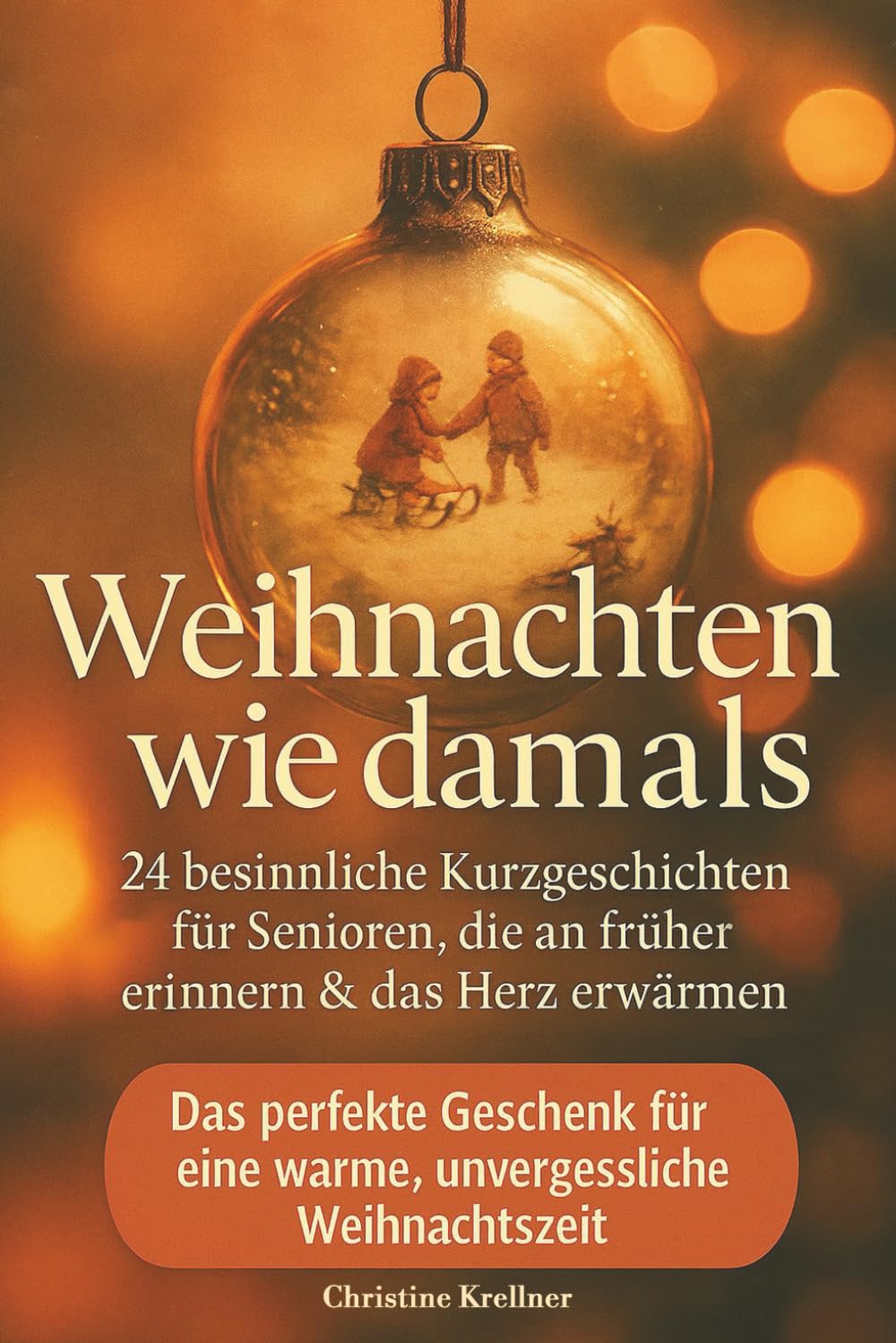 Weihnachten wie damals – 24 besinnliche Kurzgeschichten für Senioren, die an früher erinnern & das Herz erwärmen: Das perfekte Geschenk für eine warme, unvergessliche Weihnachtszeit Essays & Short Stories