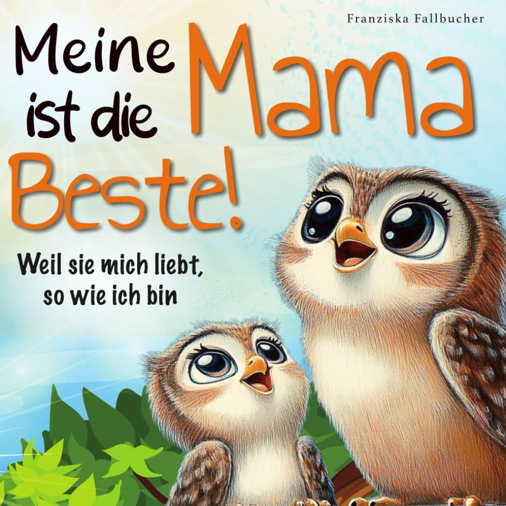 Meine Mama ist die Beste! Weil sie mich liebt, so wie ich bin: Ein Kinderbuch über Geborgenheit, Vertrauen und die unendliche Liebe zwischen Mama und Kind Non-fiction
