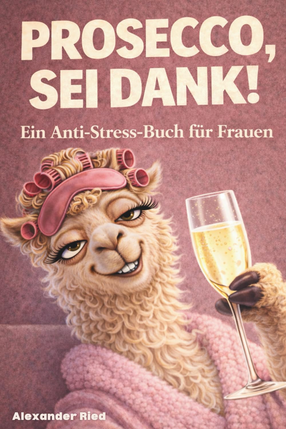 Prosecco sei Dank! Das lustige Anti-Stress-Buch für Frauen - voller Humor, Leichtigkeit und prickelnder Gelassenheit Law