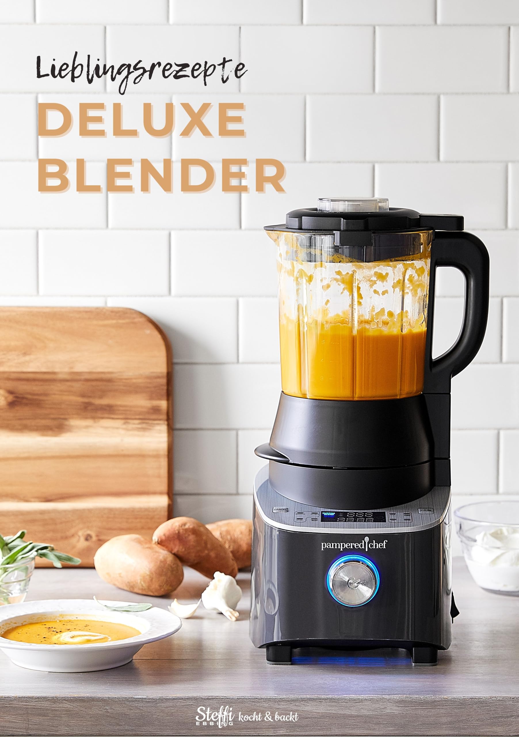 Deluxe Blender Lieblingsrezepte | 78 Rezepte für den Blender von Pampered Chef: Grundrezepte, pflanzliche Milchalternativen, Dips, Suppen, Currys, Smoothies, Getränke, Dressings, Kuchen und Eis. Cooking & Enjoying