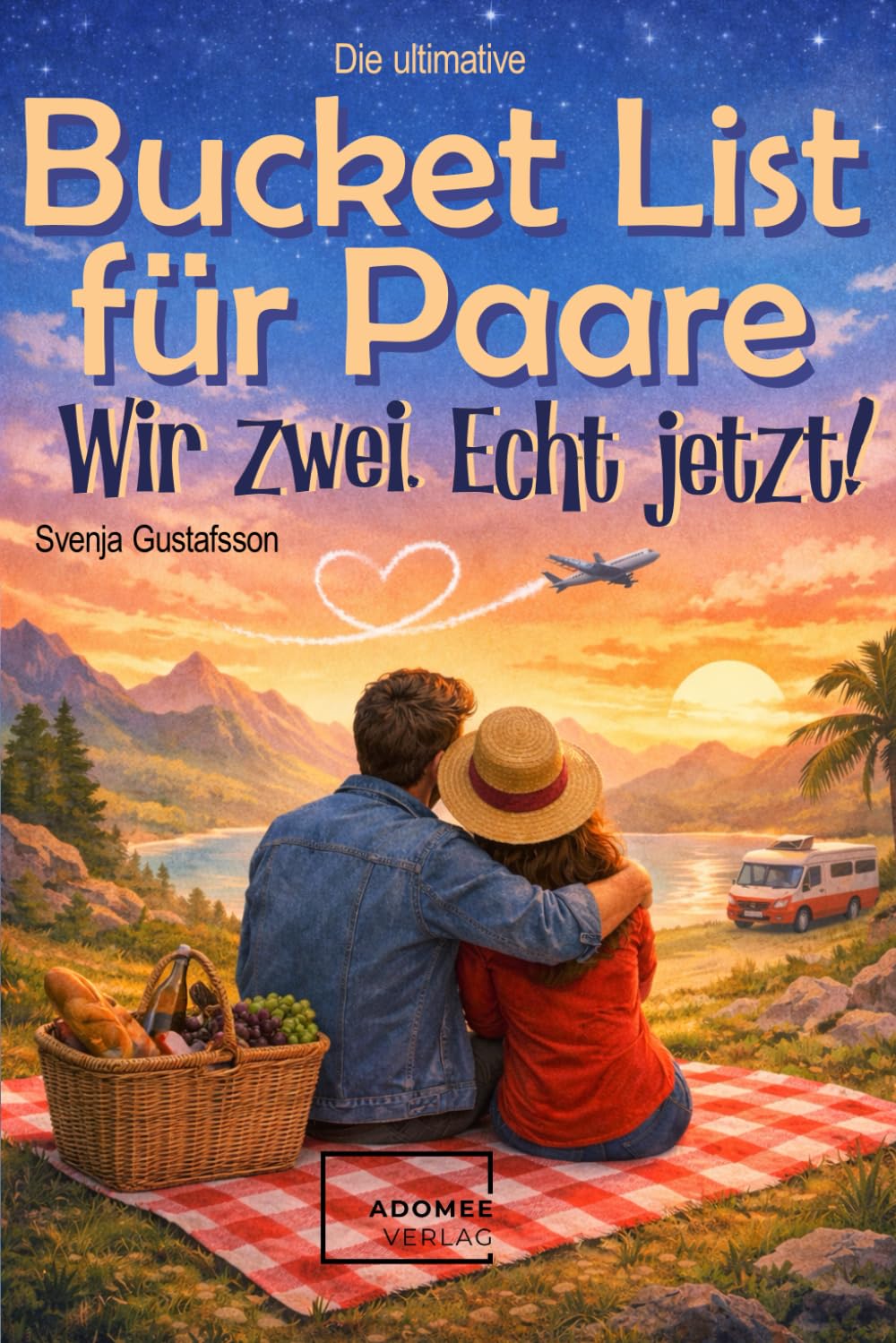 Die ultimative Bucket List für Paare. Wir zwei. Echt Jetzt!: Für alle Paare unabhängig von Geschlecht oder Orientierung. LGBTQ+