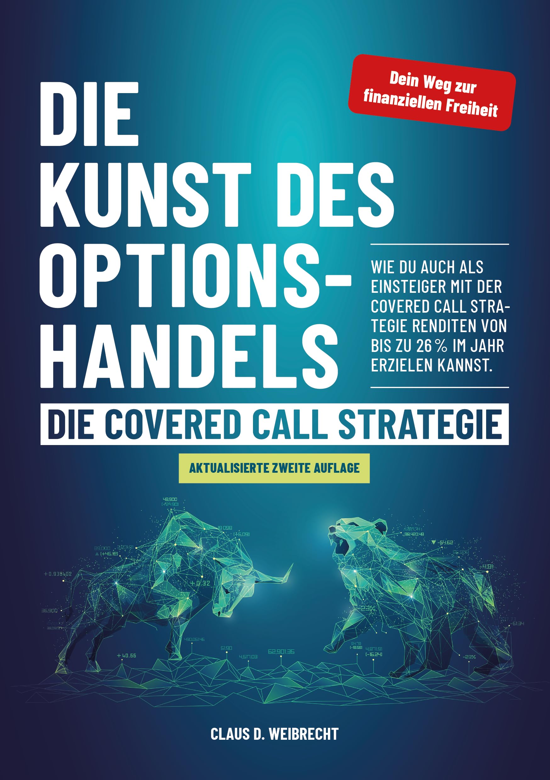 Die Kunst des Optionshandels – Die Covered Call Strategie: Wie du auch als Einsteiger mit der Covered Call Strategie Renditen von bis zu 26% im Jahr erzielen kannst. Business, Finance & Career