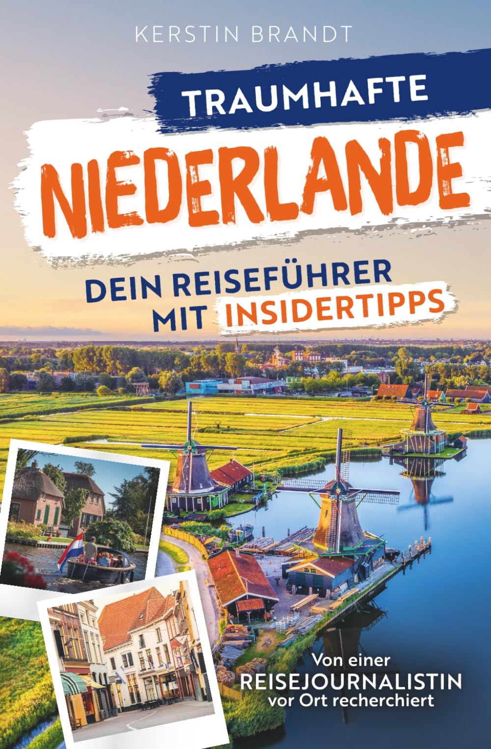 Traumhafte Niederlande: Dein Reiseführer mit Insidertipps – Erlebe die Vielfalt der Region mit endlosen Stränden, verträumte Grachten und charmanten Städten auch abseits des Trubels Hiking & Cycling Books