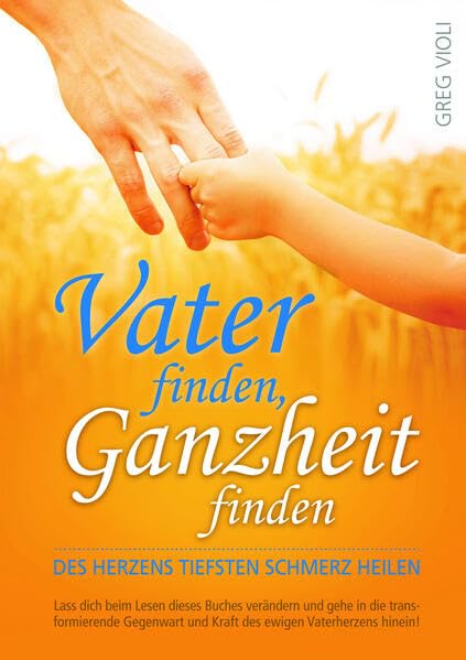 Den Vater finden und ganz werden: Des Herzens Tiefsten Schmerz Heilen Religion & Esotericism