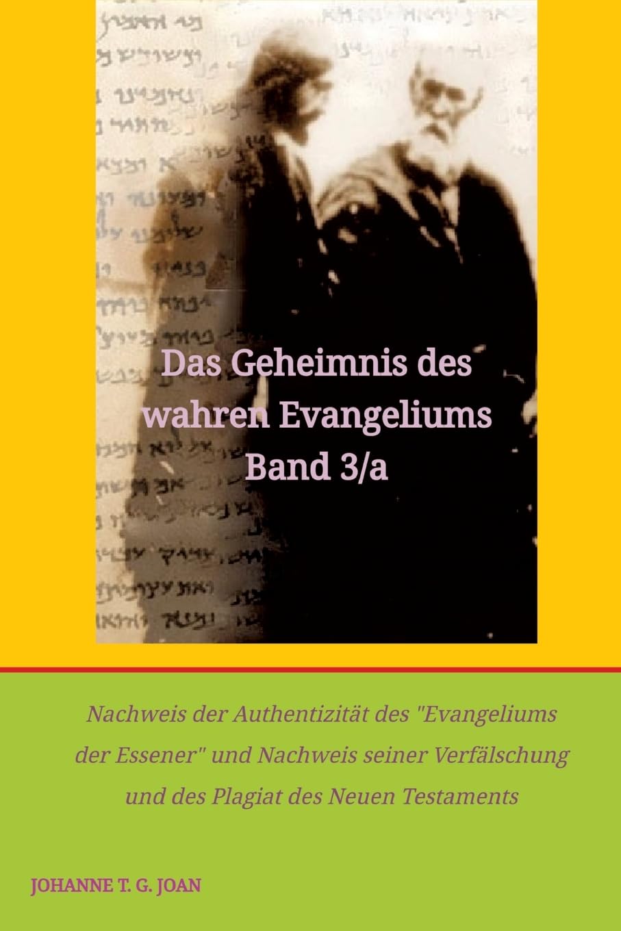 Das Geheimnis des wahren Evangeliums Band 3/a: Nachweis der Authentizität des "Evangeliums der Essener" und Nachweis seiner Verfälschung und des Plagiat des Neuen Testaments Social Sciences