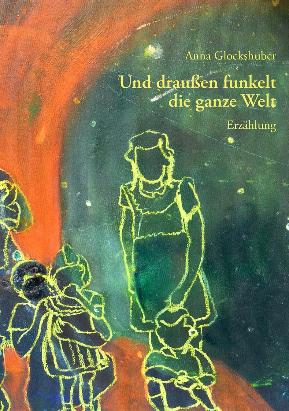 Und draußen funkelt die ganze Welt: Erzählung Contemporary literature
