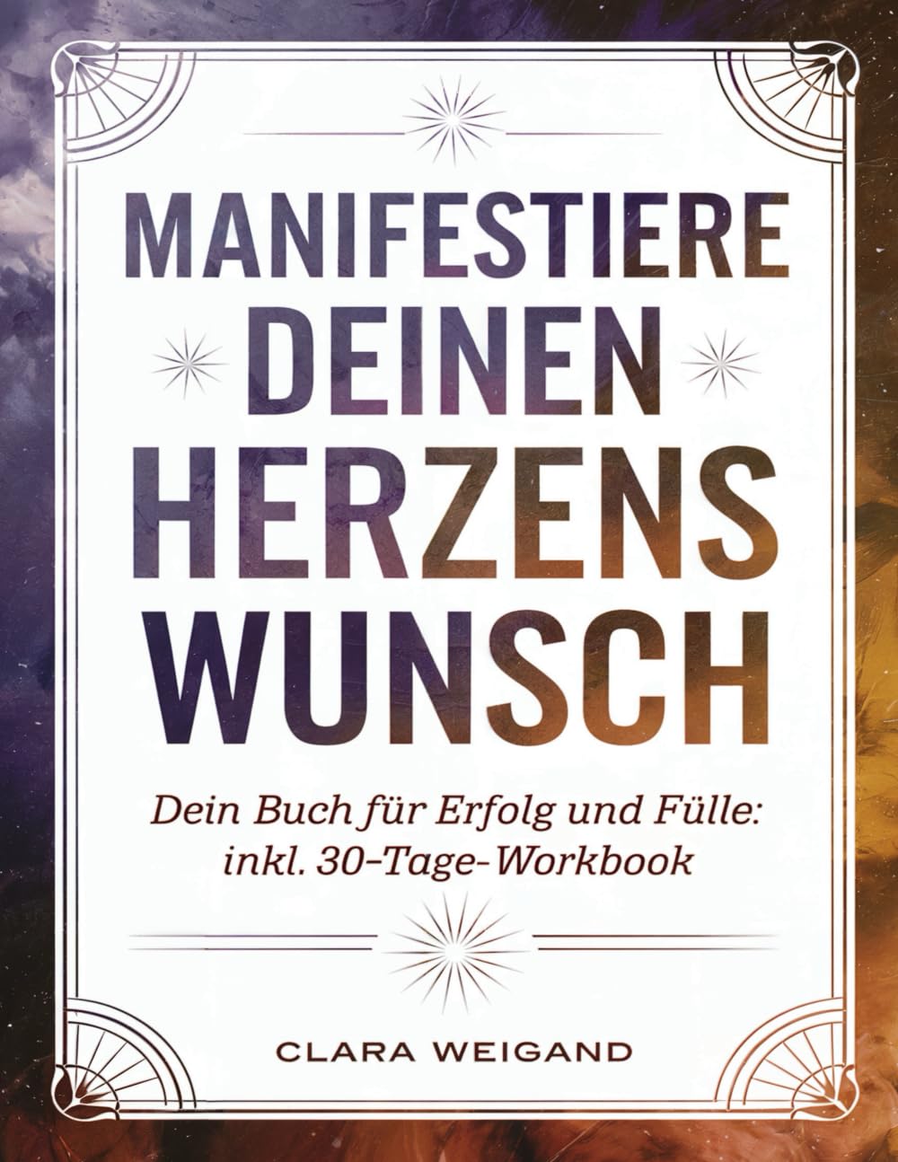 Manifestiere deinen Herzenswunsch - Dein Buch zum Manifestieren von Erfolg und Fülle: inkl. 30-Tage-Workbook zum Manifestieren Lifestyle