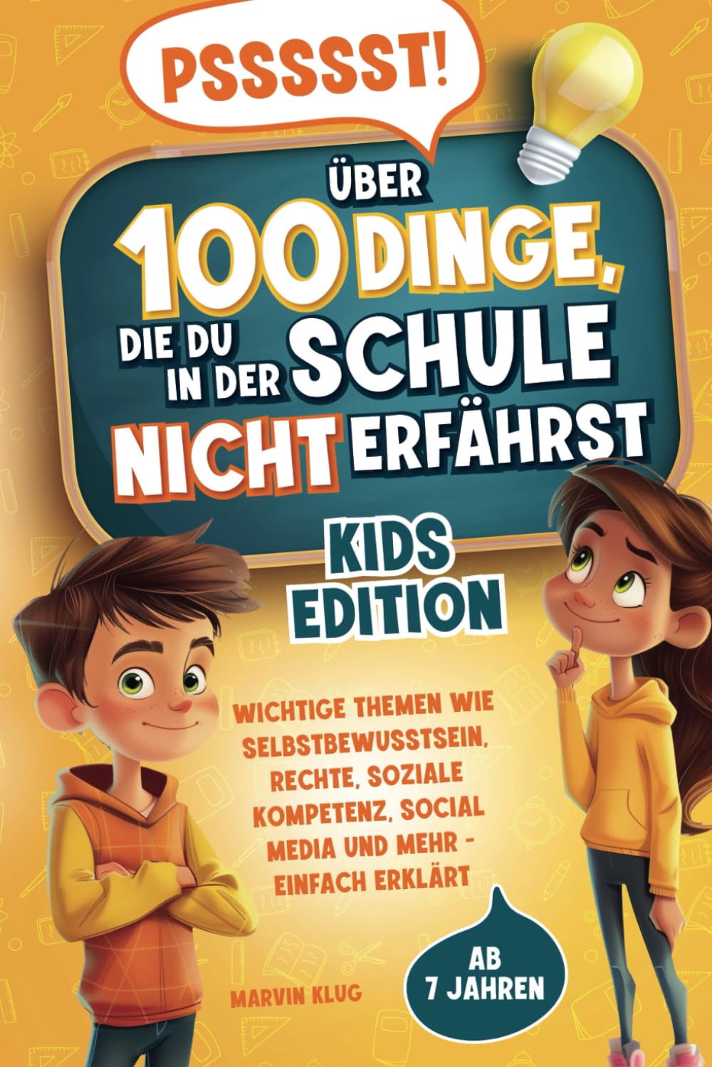 Pssssst! 100 Dinge, die du in der Schule nicht erfährst – KIDS EDITION -Wichtige Themen wie Selbstbewusstsein, Rechte, soziale Kompetenz, Social Media und mehr einfach erklärt | ab 7 Jahre Non-fiction