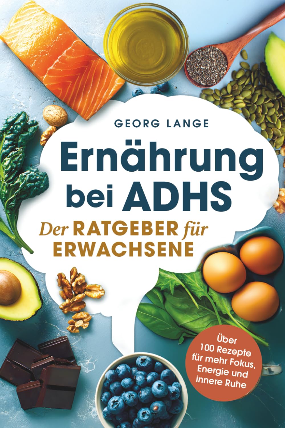 Ernährung bei ADHS - Der Ratgeber für Erwachsene - Über 100 Rezepte für mehr Fokus, Energie und innere Ruhe Medicine