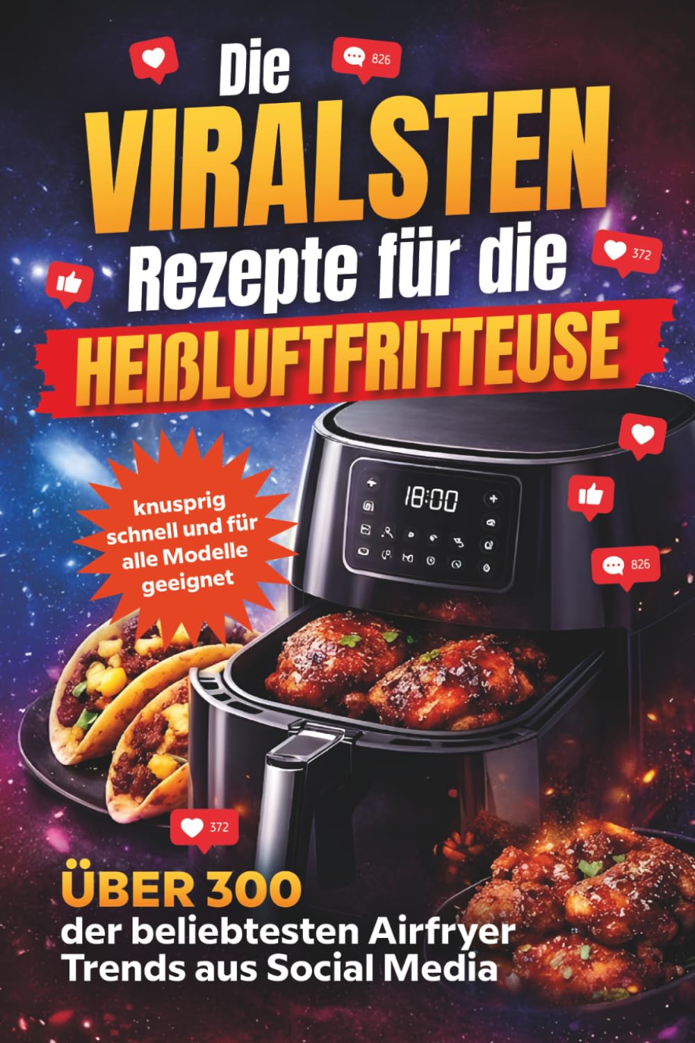 Die viralsten Rezepte für die Heißluftfritteuse – Über 300 der beliebtesten Airfryer-Trends aus Social Media – knusprig, schnell und für alle Modelle geeignet Cooking & Enjoying