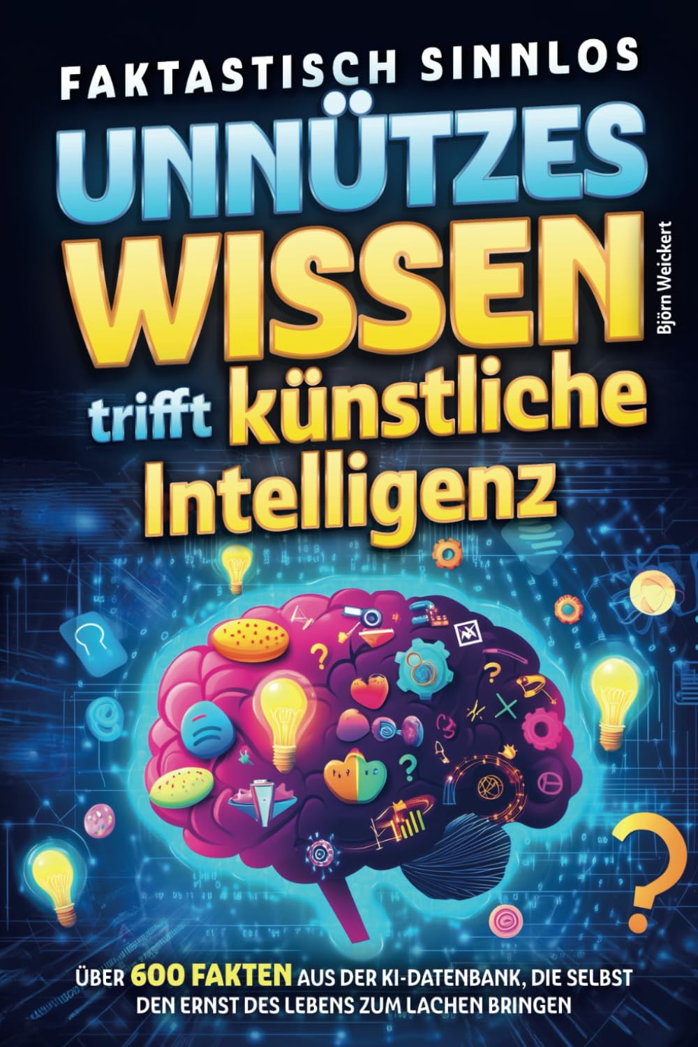 Faktastisch sinnlos - Unnützes Wissen trifft künstliche Intelligenz - Über 600 Fakten aus der KI-Datenbank, die selbst den Ernst des Lebens zum Lachen bringen Parents & Children