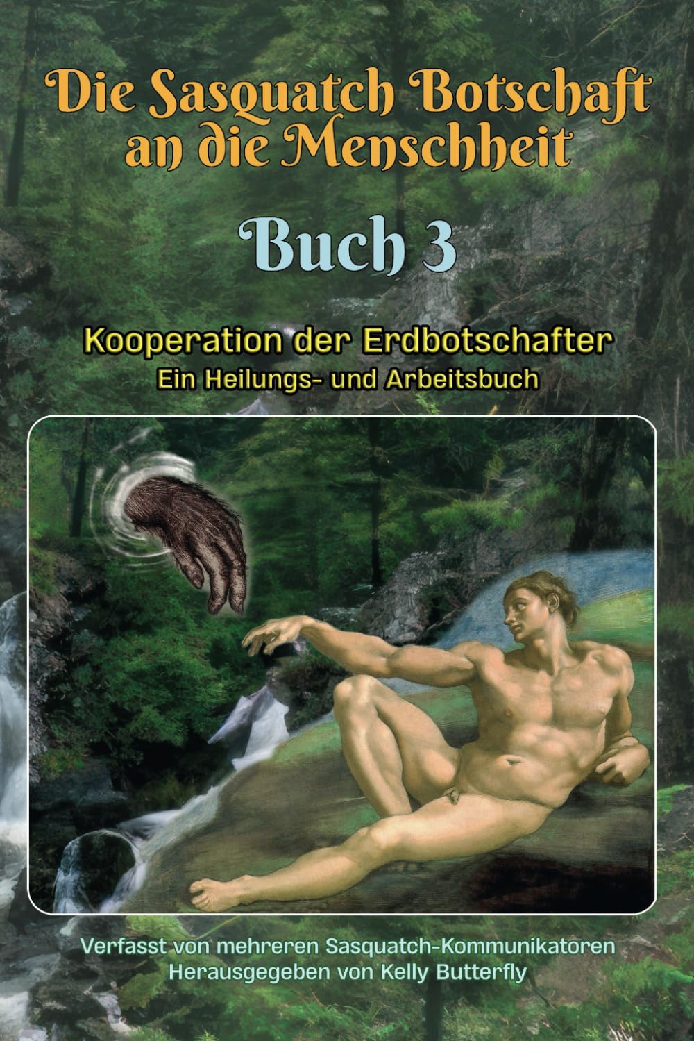 Die Sasquatch Botschaft an die Menschheit – Buch 3: Kooperation der Erd-Botschafter – Ein Heilungs- und Arbeitsbuch Politics & History