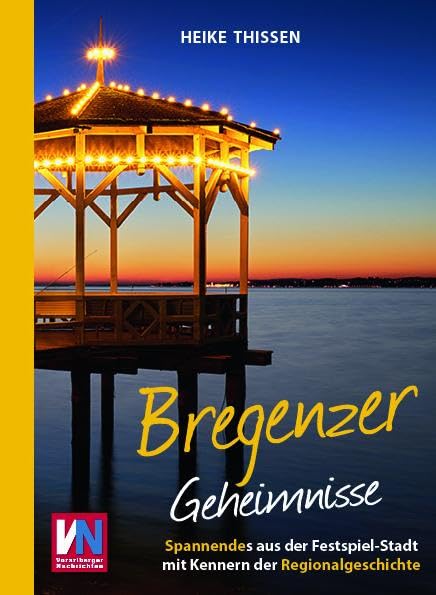 Bregenzer Geheimnisse: Spannendes aus der Festspielstadt mit Kennern der Regionalgeschichte Politics & History