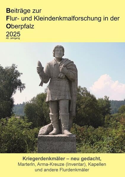 Beiträge zur Flur- und Kleindenkmalforschung in der Oberpfalz 2025: Kriegerdenkmäler neu gedacht (Beiträge zur Flur- und Kleindenkmalforschung in der ... Gedenksteine und andere Flurdenkmäler) Natural Sciences