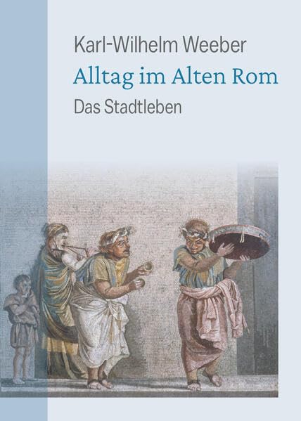 Alltag im Alten Rom: Das Stadtleben Natural Sciences