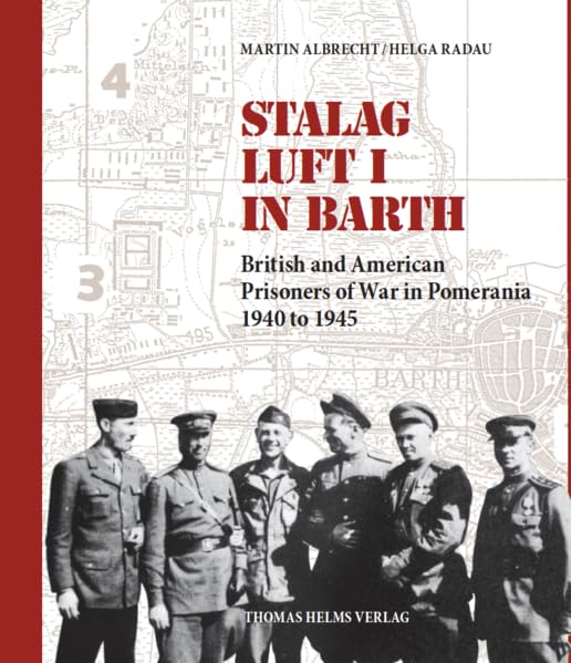 Stalag Luft I in Barth: British and American Prisoners of War in Pomerania 1940 to 1945 German history