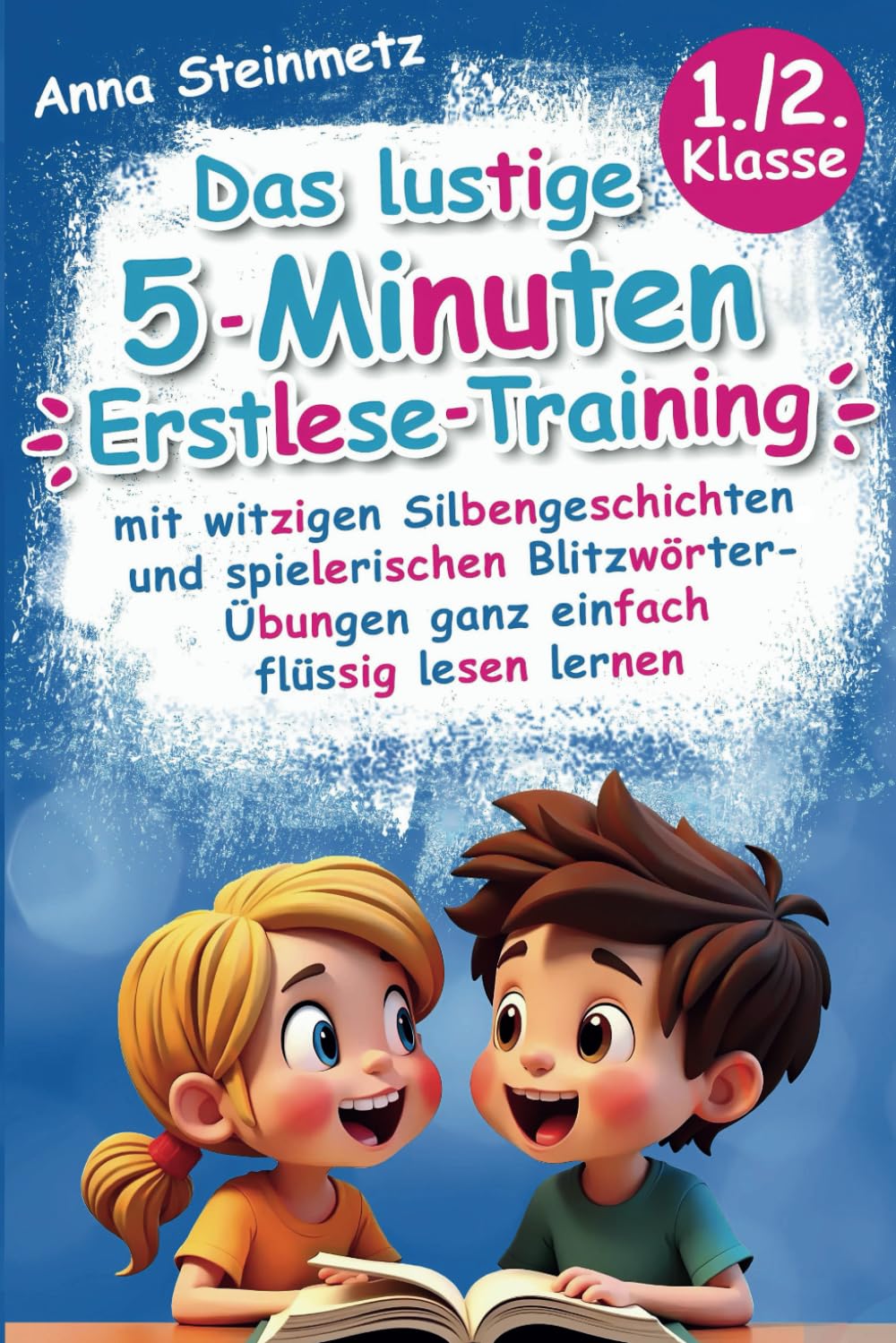 Das lustige 5-Minuten Erstlese-Training - mit witzigen Silbengeschichten und spielerischen Blitzwörter-Übungen ganz einfach flüssig lesen lernen book