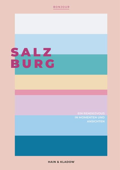 BONJOUR SALZBURG: Ein Rendezvous in Momenten und Ansichten Contemporary literature