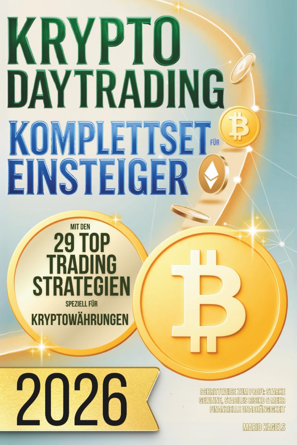 Krypto Daytrading Komplettset für Einsteiger mit den 29 Top-Trading-Strategien speziell für Kryptowährungen - Schrittweise zum Profi: Starke Gewinne, stabiles Risiko & mehr finanzielle Unabhängigkeit Business, Finance & Career