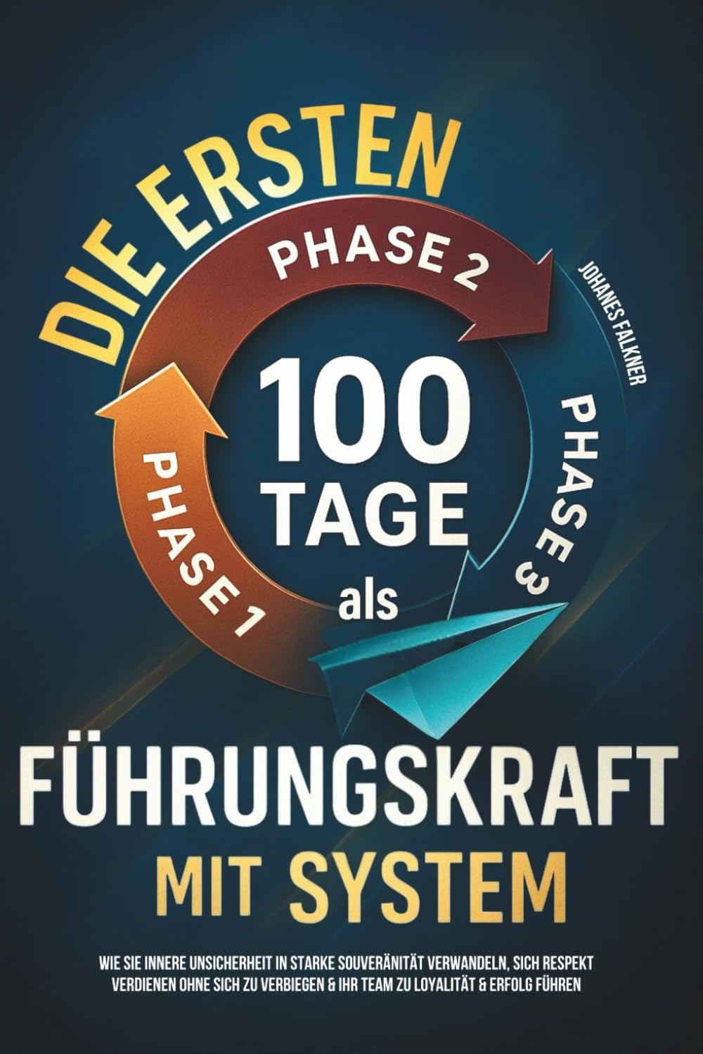 Die ersten 100 Tage als Führungskraft mit System: Wie Sie innere Unsicherheit in starke Souveränität verwandeln, sich Respekt verdienen ohne sich zu verbiegen & Ihr Team zu Loyalität & Erfolg führen Business, Finance & Career