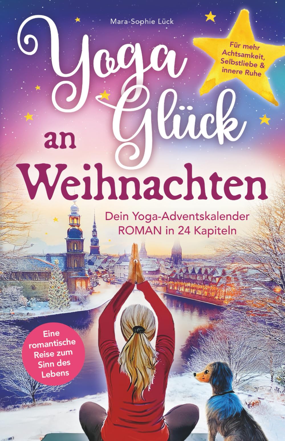 Yoga-Glück an Weihnachten – Dein Yoga-Adventskalender-Roman in 24 Kapiteln – Eine romantische Reise zum Sinn des Lebens für mehr Achtsamkeit, Selbstliebe und innere Ruhe Film, Art & Culture