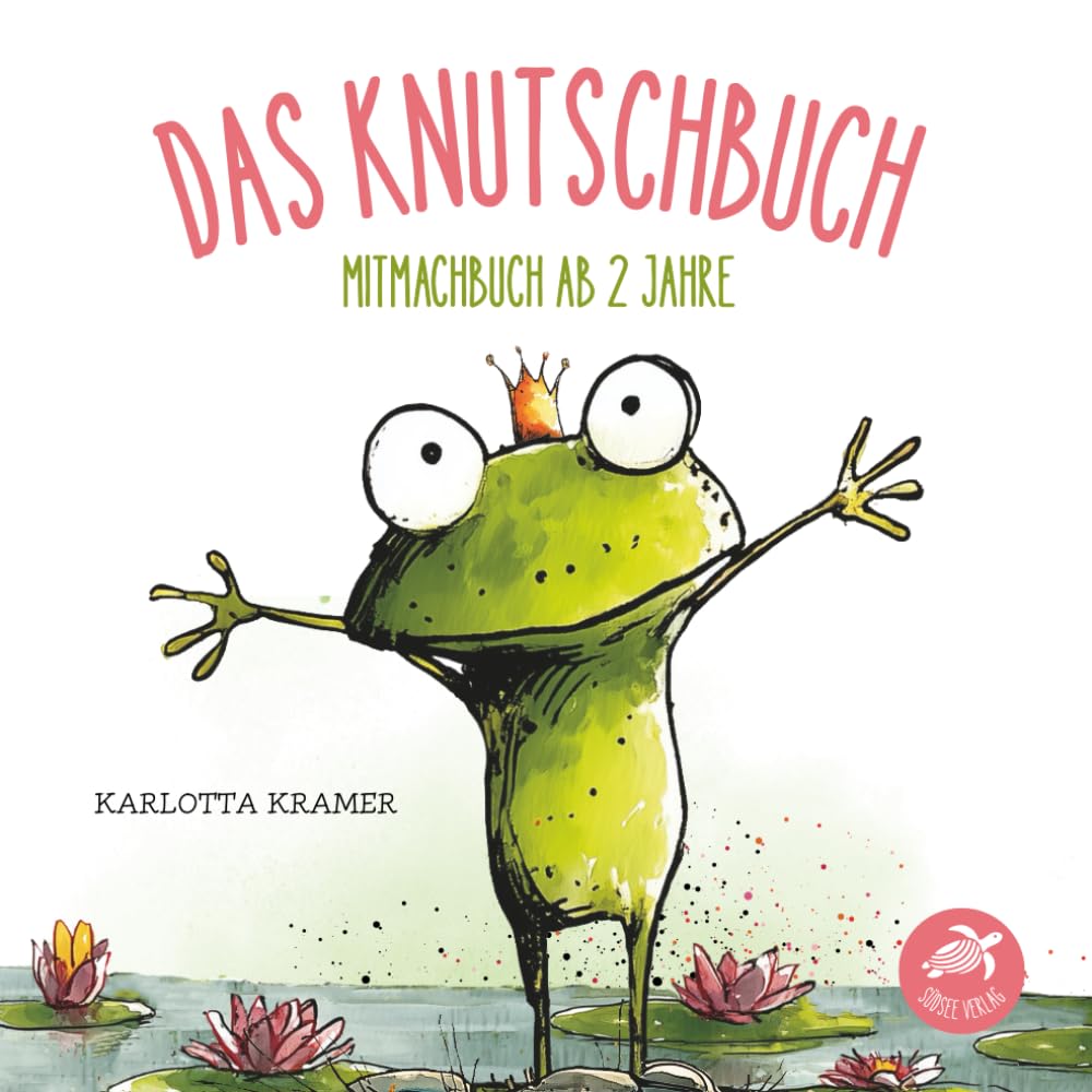 Das Knutschbuch - Mitmachbuch ab 2 Jahre: Zum Küssen, Kitzeln, Lachen und Staunen Humour & Satire