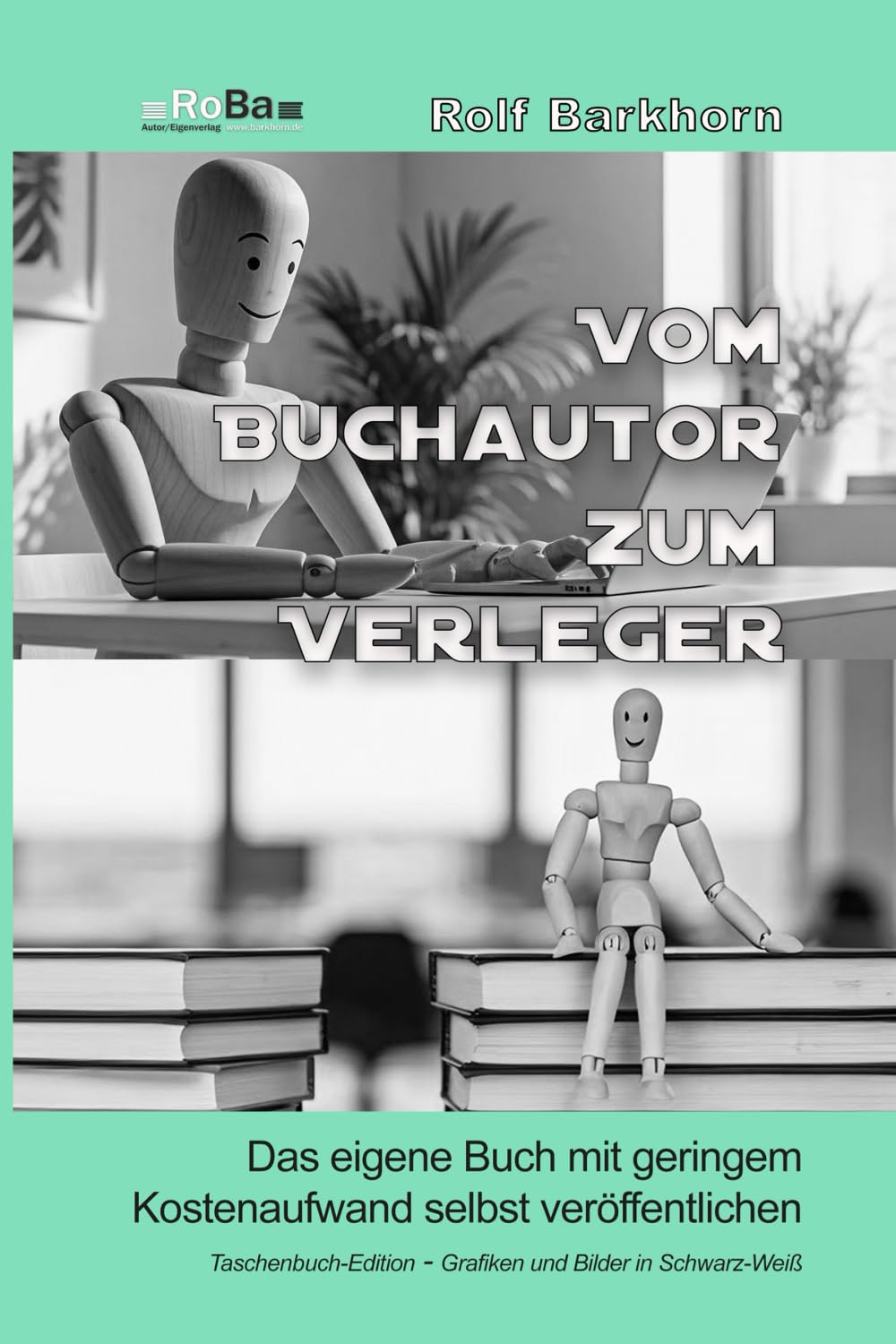Vom Buchautor zum Verleger: das eigene Buch mit geringem Kostenaufwand selbst veröffentlichen book