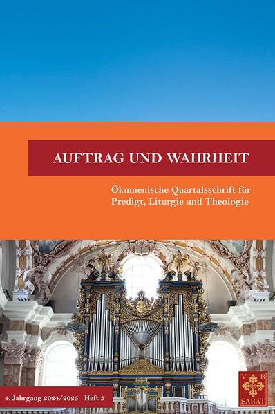 Auftrag und Wahrheit – Ökumenische Quartalsschrift für Predigt, Liturgie und Theologie: 4. Jahrgang 2024/25, Heft 3 (Heft 15) Philosophy