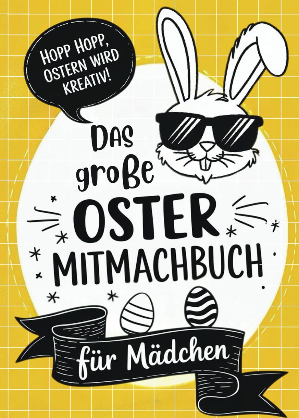 Das große Oster-Mitmachbuch für Mädchen: Oster-Spaß für kreative Kids - Mit kniffligen Denksportaufgaben, tollen Geschichten und kreativen Osterideen - für eine unvergessliche Osterzeit Posters