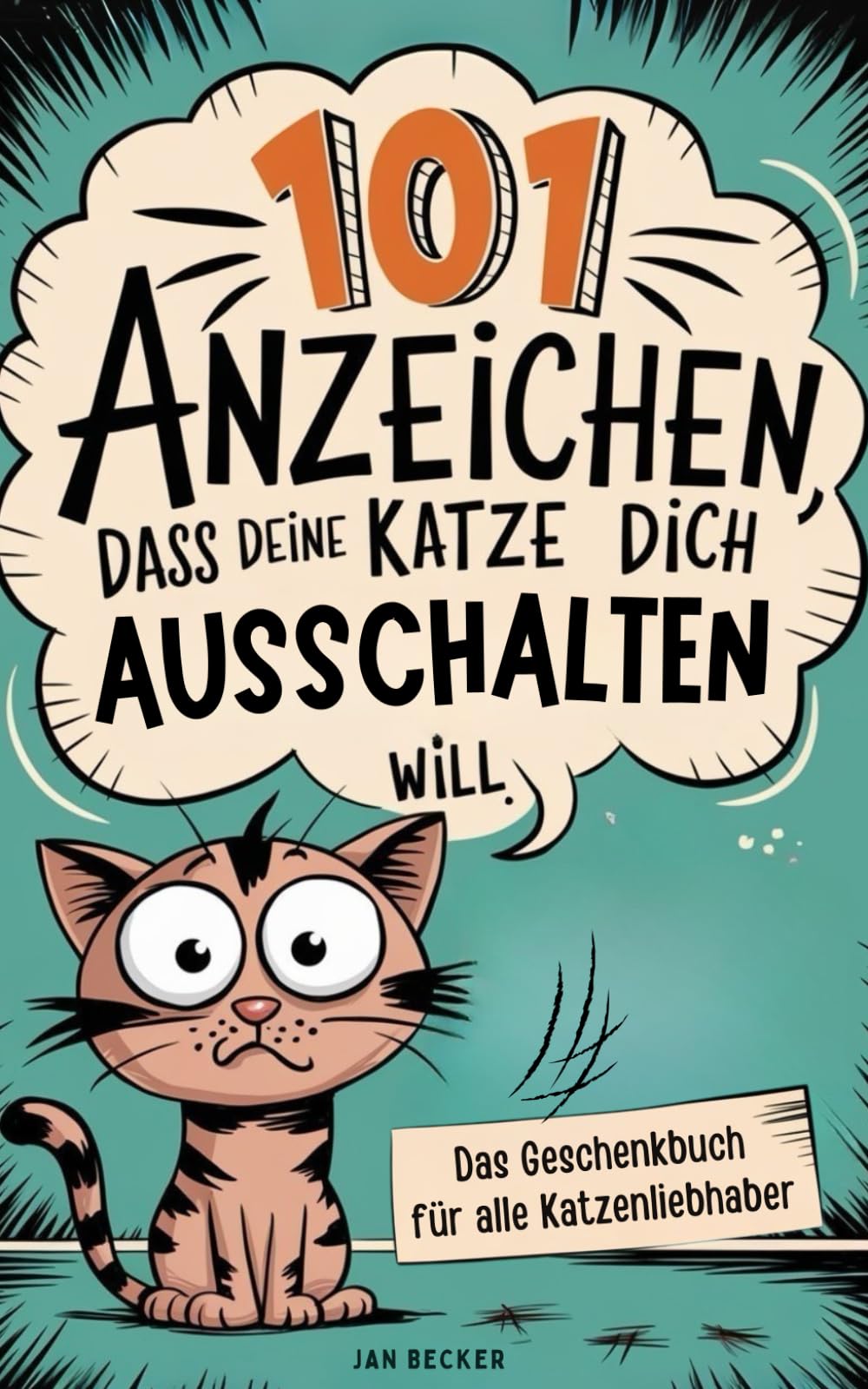 101 Anzeichen, dass deine Katze dich umbringen will: Das Geschenkbuch für Katzenliebhaber – Überlebenshandbuch mit Tipps, Tricks & kuriosen Fakten fürs Zusammenleben mit pelzigen Tyrannen Pets