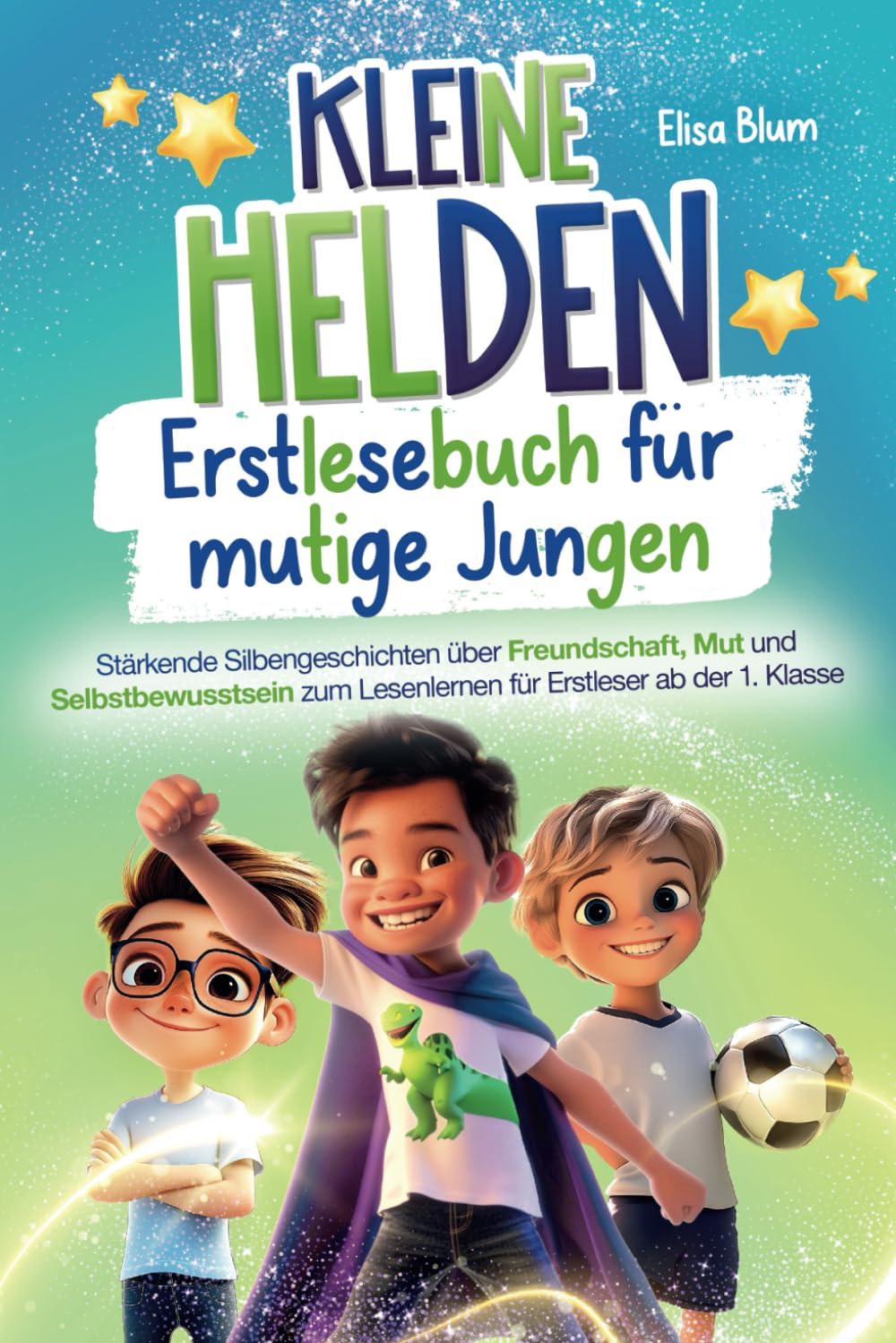 Kleine Helden - Erstlesebuch für mutige Jungen: Stärkende Silbengeschichten über Freundschaft, Mut und Selbstbewusstsein zum Lesenlernen für Erstleser ab der 1. Klasse (Heldinnen und Helden) Non-fiction
