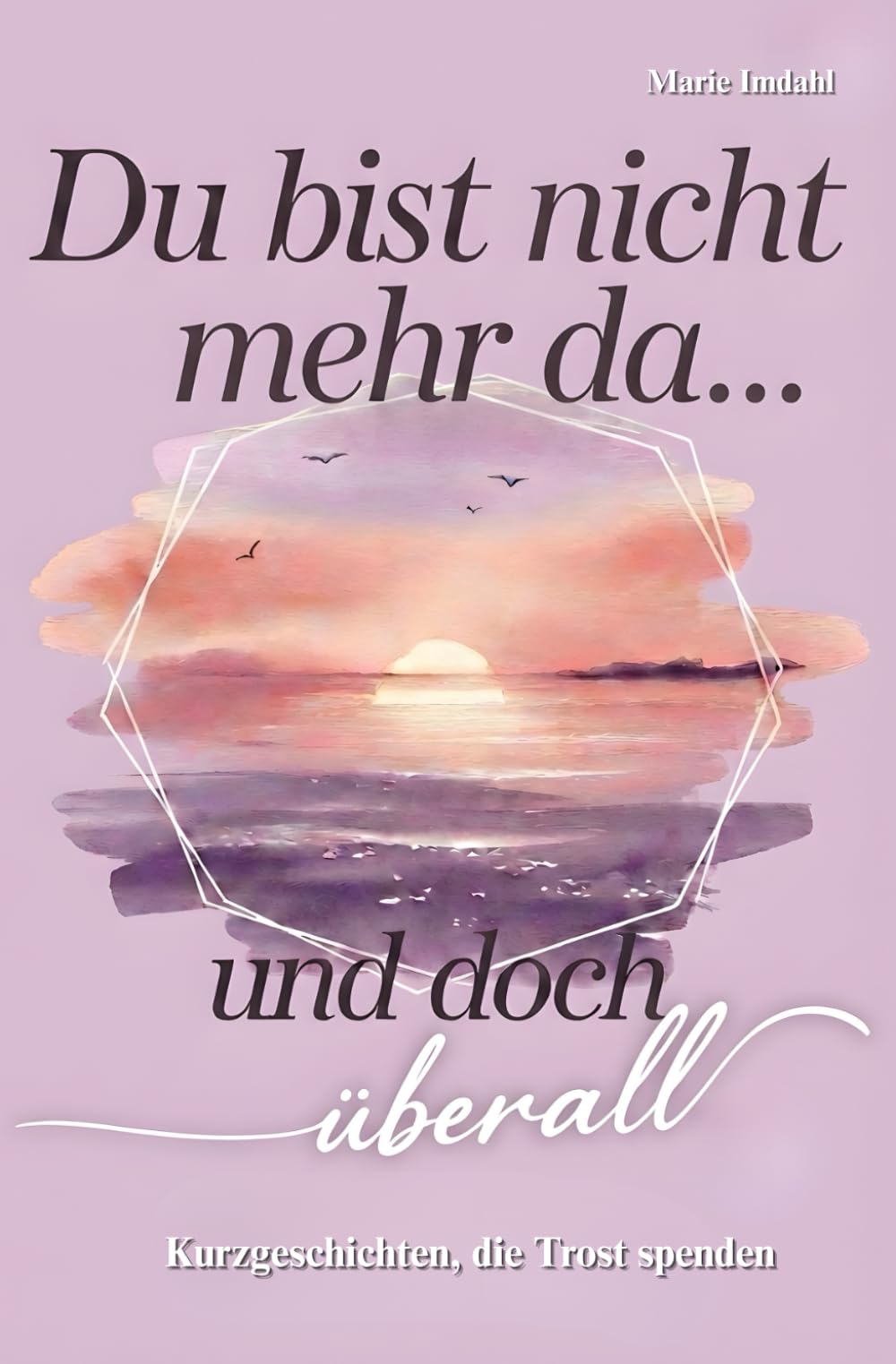 Du bist nicht mehr da... und doch überall Poetry