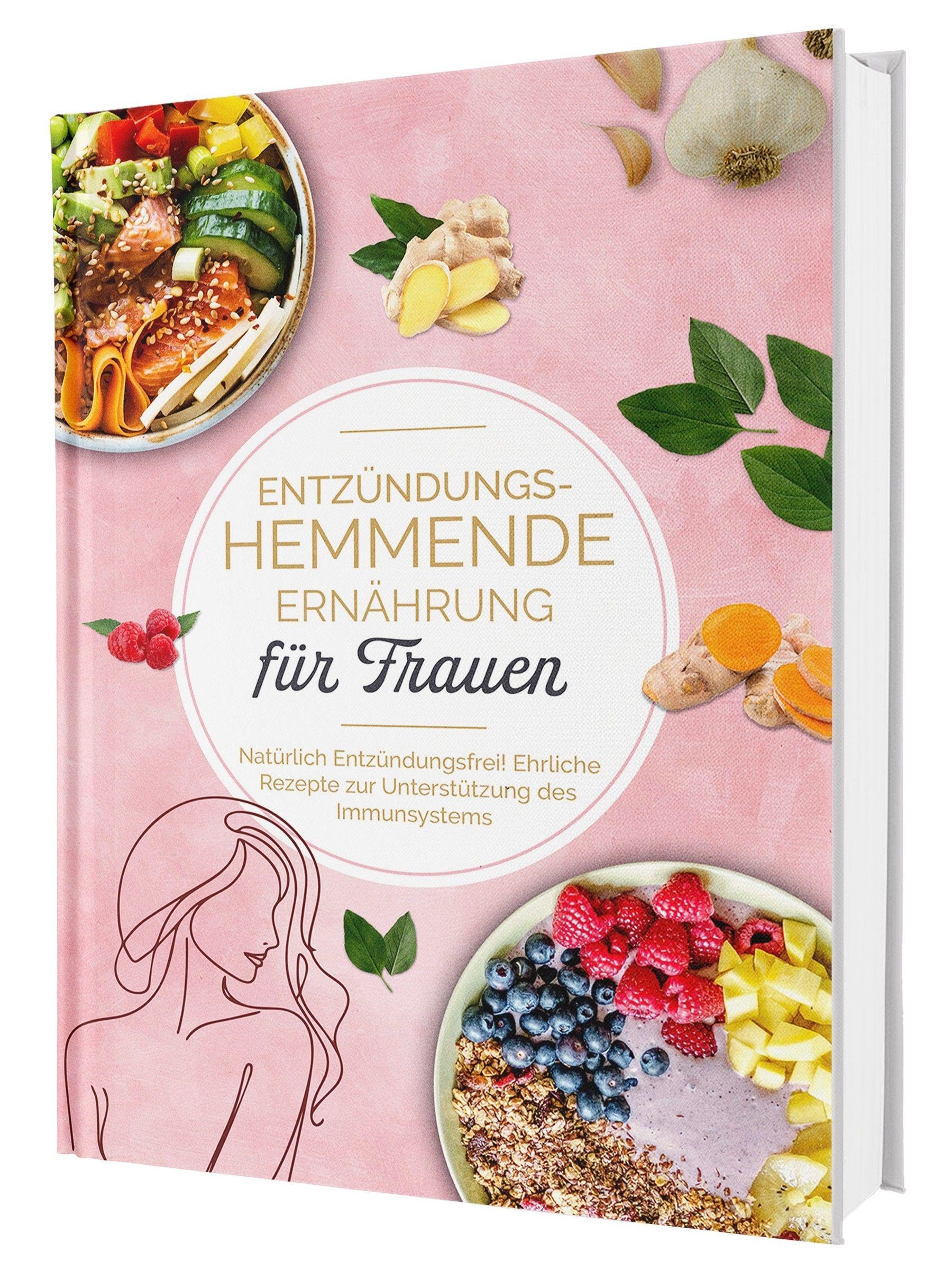Entzündungshemmende Ernährung für Frauen: Natürlich Entzündungsfrei! Ehrliche Rezepte zur Unterstützung des Immunsystems | Das Kochbuch für antientzündliche Ernährung Medicine