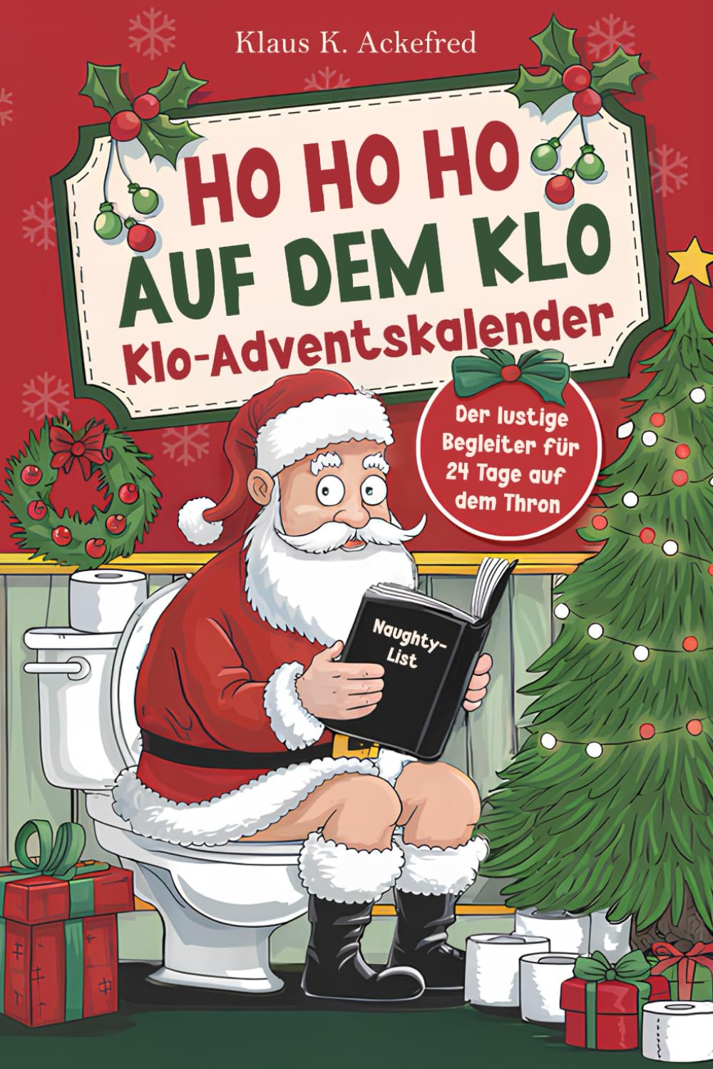 Ho Ho Ho auf dem Klo - Der lustige Klo Adventskalender: Mit 24 Tagen voller Spaß auf dem Thron - Das witzige Geschenk mit über 100 Rätseln, Fun Facts u.v.m. für Männer und Frauen mit Humor Manga