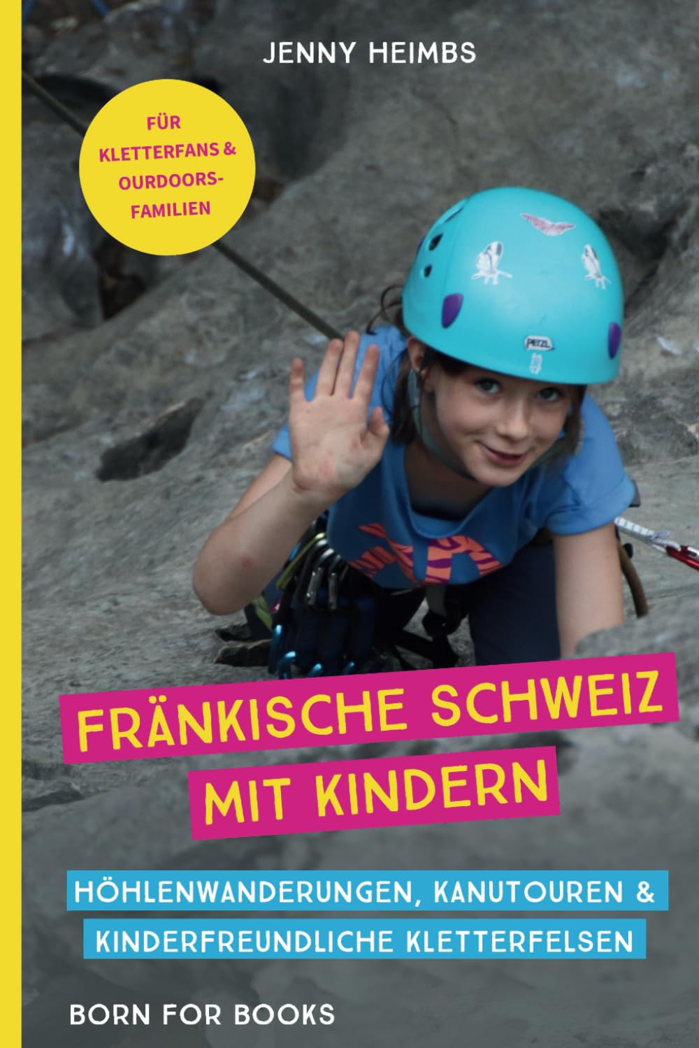 Fränkische Schweiz mit Kindern: Höhlenwanderungen, Kanutouren & kinderfreundliche Kletterfelsen Hiking & Cycling