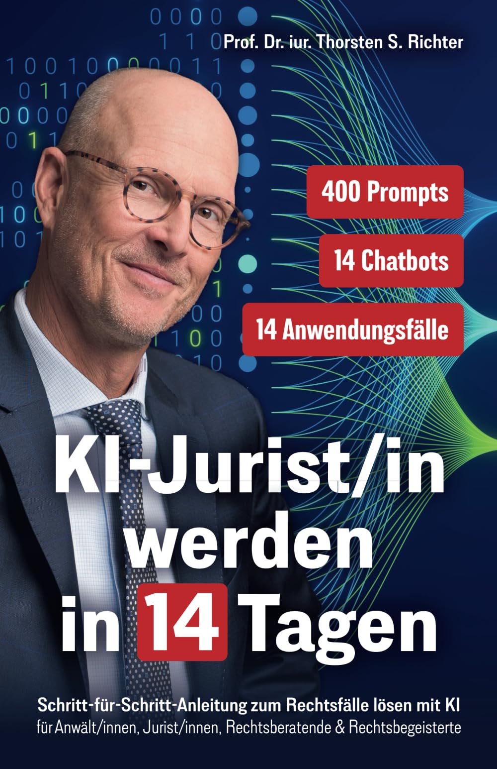 KI-Jurist/in werden in 14 Tagen: Schritt-für-Schritt-Anleitung zum Rechtsfälle lösen mit KI für Anwält/innen, Jurist/innen, Rechtsberatende & ... (KI-EXPERTE/IN werden in 14 Tagen, Band 1) Law