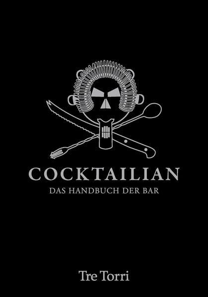 Cocktailian: Das Handbuch der Bar (Cocktailian: Die Cocktail Enzyklopädie) Leisure, Home & Garden