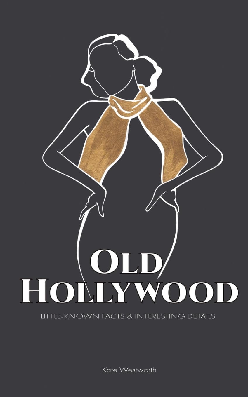 Old Hollywood: Little-Known Facts & Interesting Details Film, Art & Culture