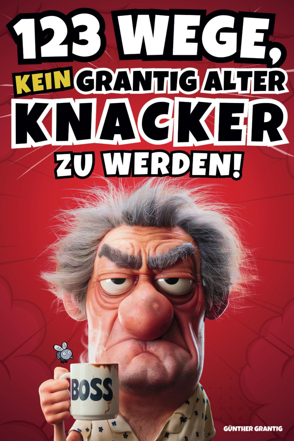 123 Wege, kein grantig alter Knacker zu werden! Das lustige Geschenk für Männer mit Spielen, Rätseln & Challenges Social Sciences
