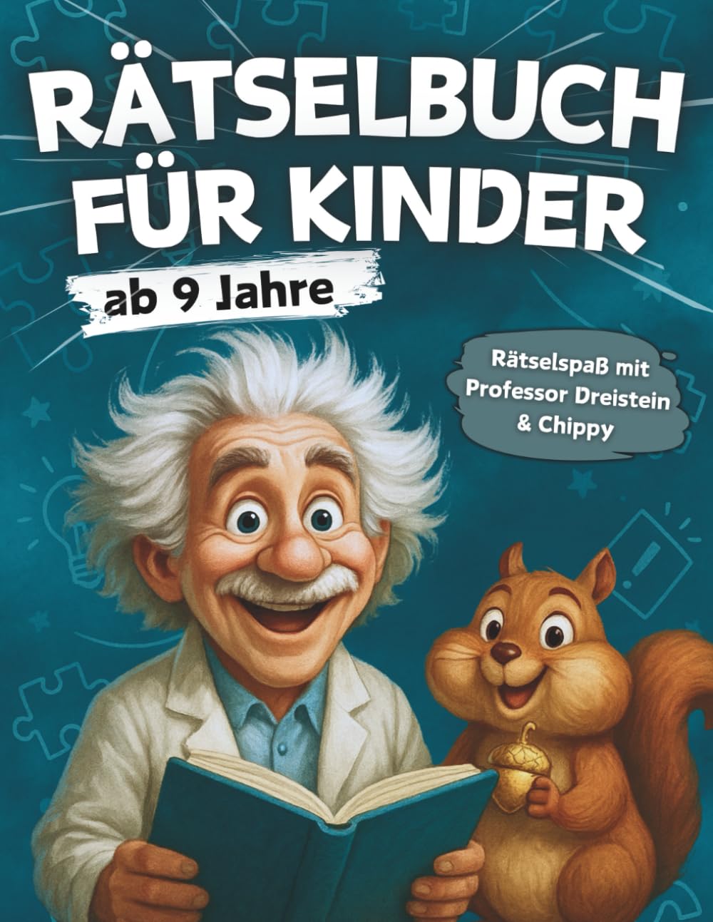 Rätselbuch für Kinder ab 9 Jahre: 230 spannende Rätsel & Spiele mit Professor Dreistein und Chippy - XXL Rätselheft für clevere Kids (DIN A4 Rätselblock inkl. Bonus) Leisure & Fun