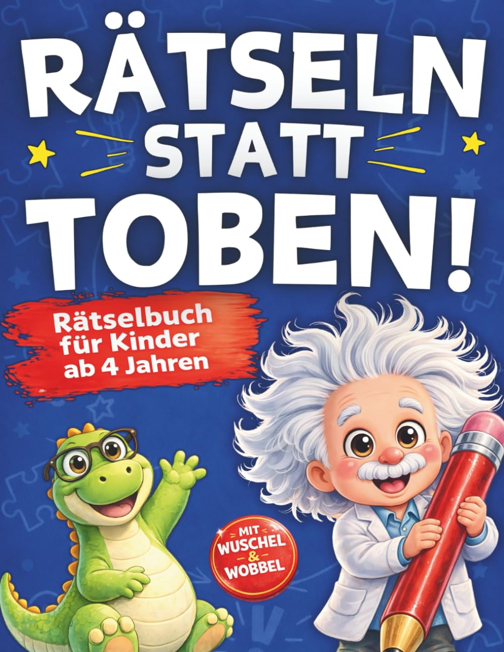 Rätseln statt Toben! Rätselbuch für Kinder ab 4 Jahren mit Professor Wuschel & Dino Wobbel - Geschenk für Kinder (DIN A4 Rätselheft) Parents & Children