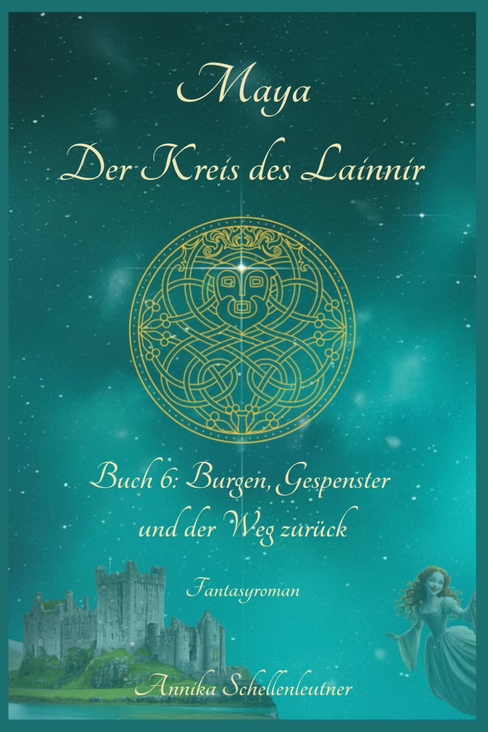 Maya - Der Kreis des Lainnir: Buch 6: Burgen, Gespenster und der Weg zurück Urban Fantasy
