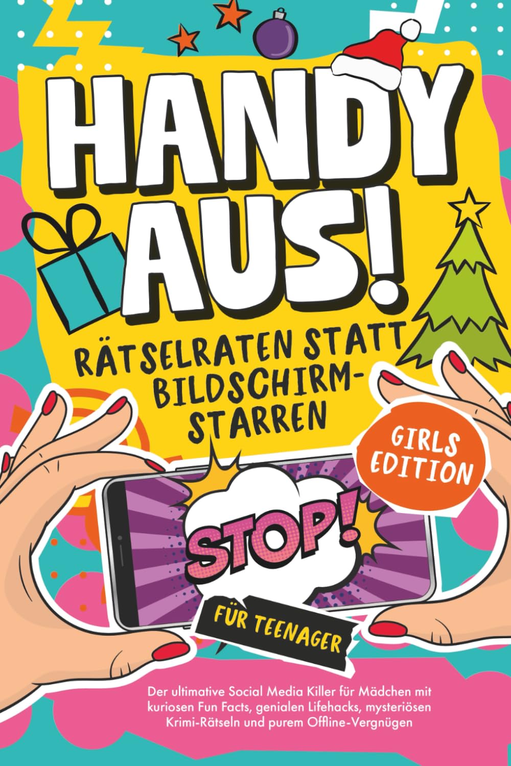 Handy aus! Rätselraten statt Bildschirmstarren – Der ultimative Social Media Killer für Mädchen mit kuriosen Fun Facts, genialen Lifehacks, mysteriösen Krimi-Rätseln und purem Offline-Vergnügen Natural Sciences