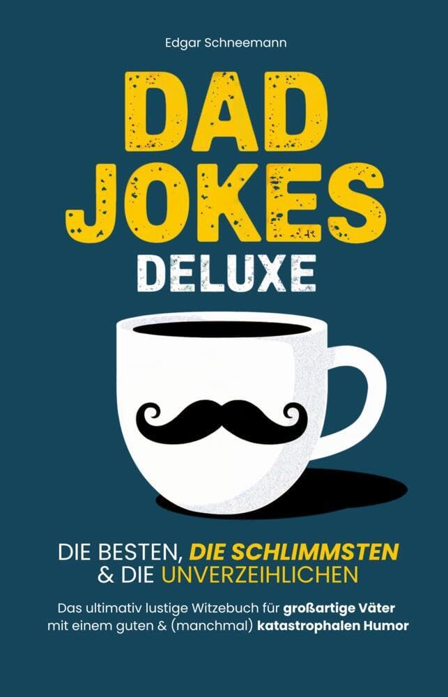 Dad Jokes Deluxe: Die besten, die schlimmsten & die unverzeihlichen | Das ultimativ lustige Witzebuch für großartige Väter mit einem guten & (manchmal) katastrophalen Humor Film, Art & Culture