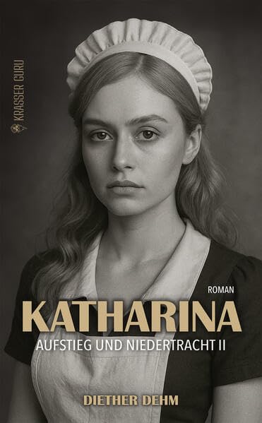 Katharina: Aufstieg und Niedertracht II Historical Fiction