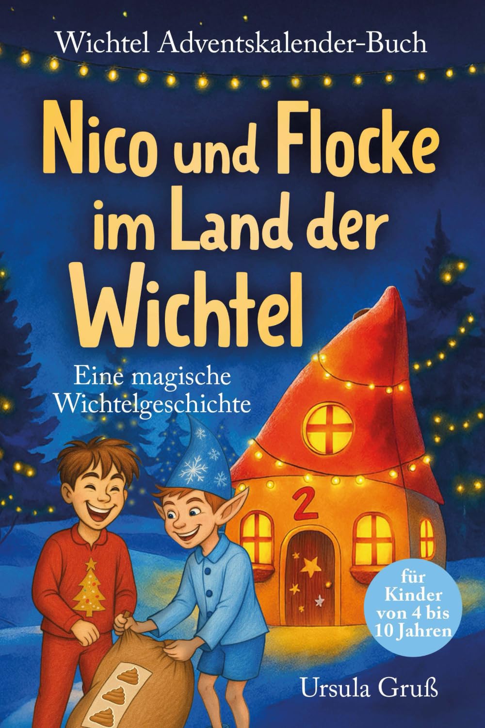 Wichtel-Adventskalender-Buch | Eine magische Wichtelgeschichte für Kinder von 4 bis 10 Jahren | Nico und Flocke im Land der Wichtel | Zum Vorlesen & Selbstlesen im Advent | Für Erstleser book
