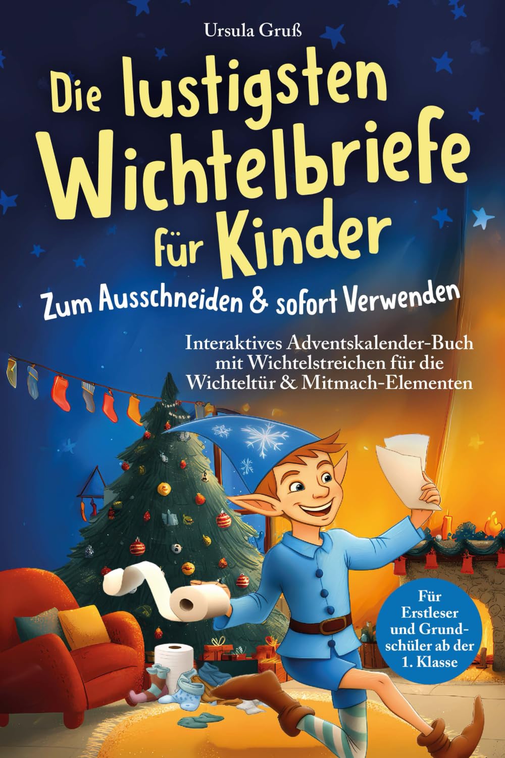 Die lustigsten Wichtelbriefe für Kinder | Zum Ausschneiden & sofort Verwenden | Interaktives Adventskalender-Buch mit Wichtelstreichen für die Wichteltür & Mitmach-Elementen | Für Erstleser und Grundschüler ab der 1. Klasse Poetry